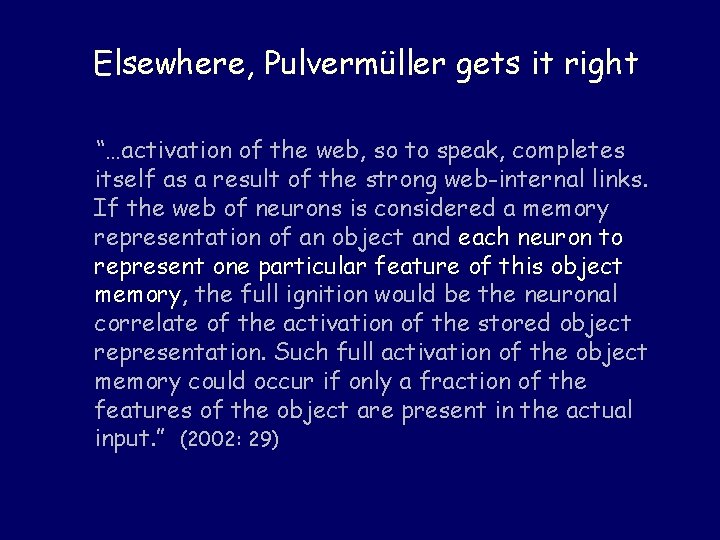 Elsewhere, Pulvermüller gets it right “…activation of the web, so to speak, completes itself