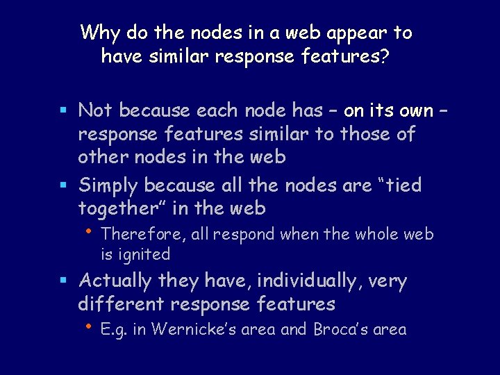 Why do the nodes in a web appear to have similar response features? §