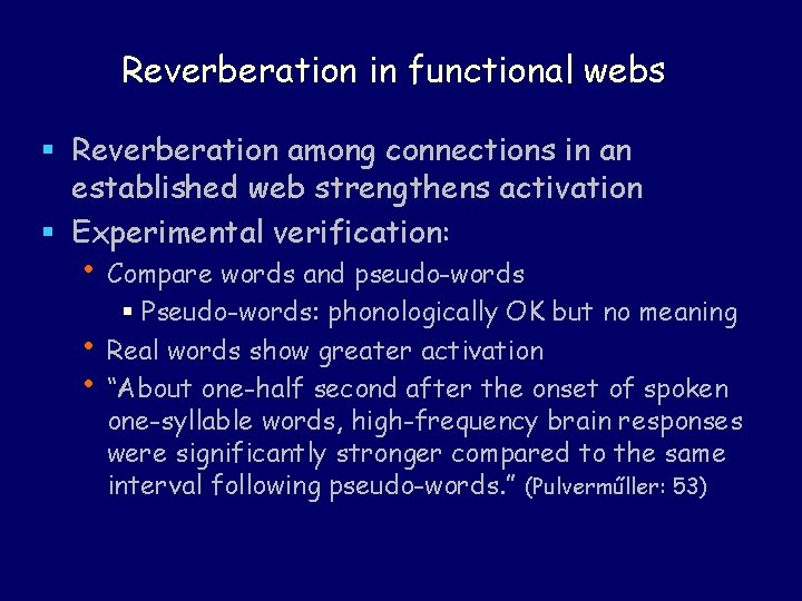 Reverberation in functional webs § Reverberation among connections in an established web strengthens activation