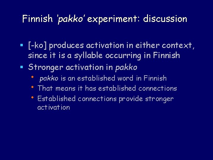 Finnish ‘pakko’ experiment: discussion § [-ko] produces activation in either context, since it is