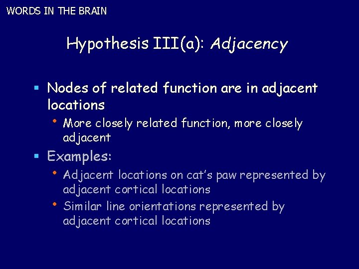 WORDS IN THE BRAIN Hypothesis III(a): Adjacency § Nodes of related function are in