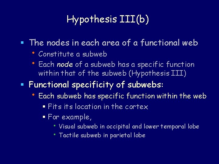 Hypothesis III(b) § The nodes in each area of a functional web • Constitute