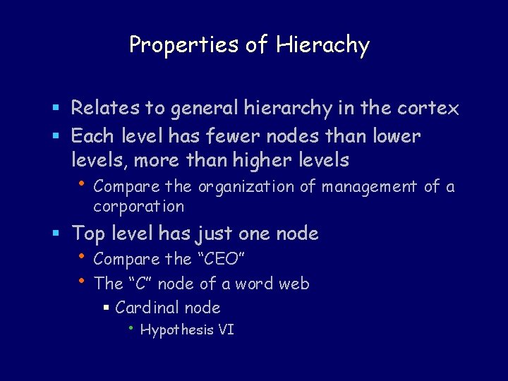 Properties of Hierachy § Relates to general hierarchy in the cortex § Each level
