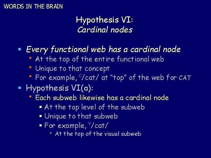 WORDS IN THE BRAIN Hypothesis VI: Cardinal nodes § Every functional web has a