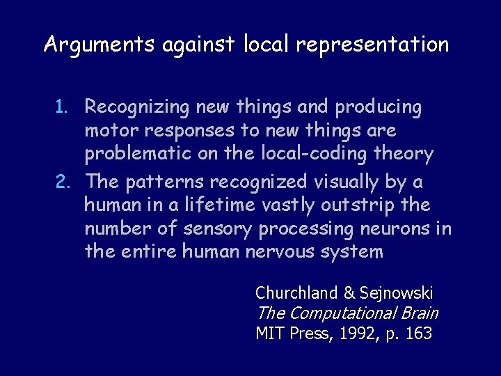 Arguments against local representation 1. Recognizing new things and producing motor responses to new