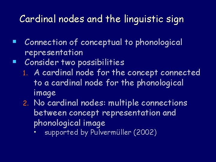 Cardinal nodes and the linguistic sign § Connection of conceptual to phonological § representation