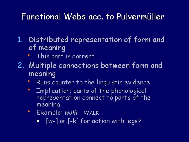 Functional Webs acc. to Pulvermüller 1. Distributed representation of form and of meaning •