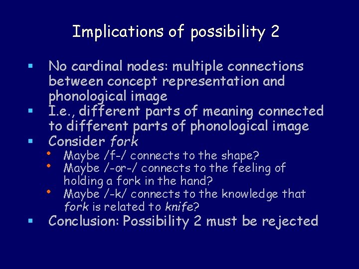 Implications of possibility 2 § § § No cardinal nodes: multiple connections between concept
