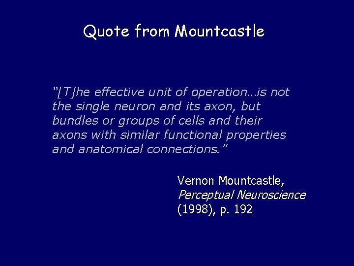 Quote from Mountcastle “[T]he effective unit of operation…is not the single neuron and its