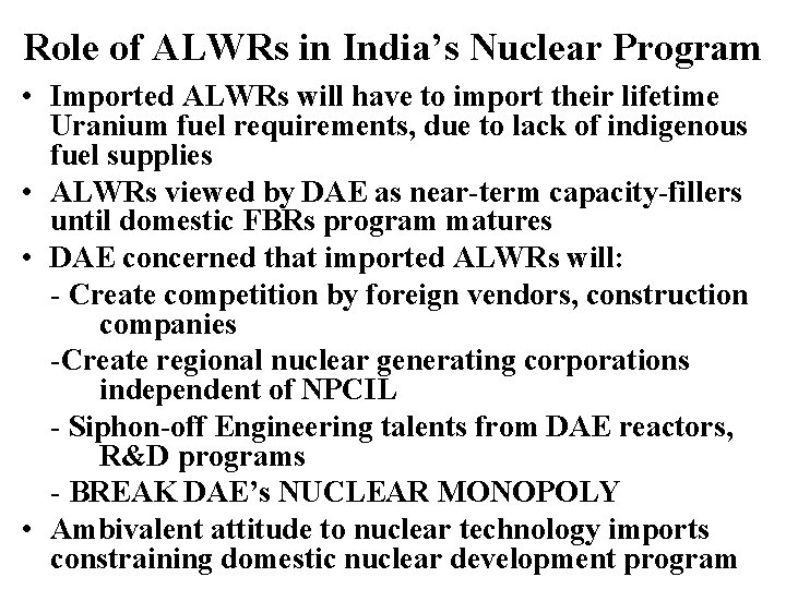 Role of ALWRs in India’s Nuclear Program • Imported ALWRs will have to import