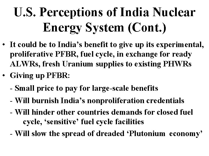 U. S. Perceptions of India Nuclear Energy System (Cont. ) • It could be