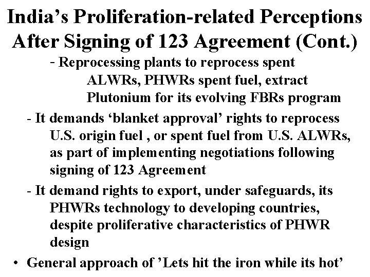 India’s Proliferation-related Perceptions After Signing of 123 Agreement (Cont. ) - Reprocessing plants to