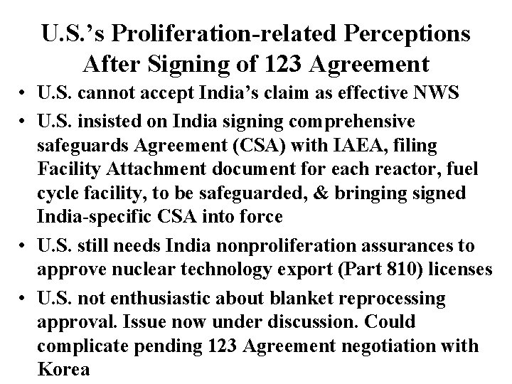 U. S. ’s Proliferation-related Perceptions After Signing of 123 Agreement • U. S. cannot