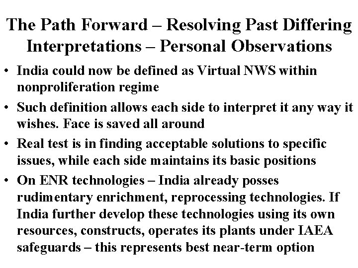 The Path Forward – Resolving Past Differing Interpretations – Personal Observations • India could