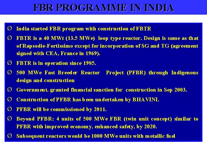 FBR PROGRAMME IN INDIA Ø India started FBR program with construction of FBTR Ø