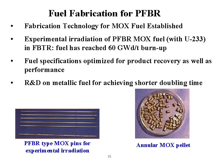 Fuel Fabrication for PFBR • Fabrication Technology for MOX Fuel Established • Experimental irradiation