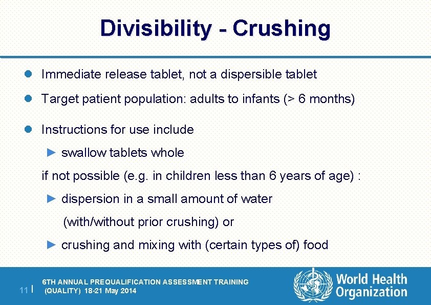 Divisibility - Crushing l Immediate release tablet, not a dispersible tablet l Target patient