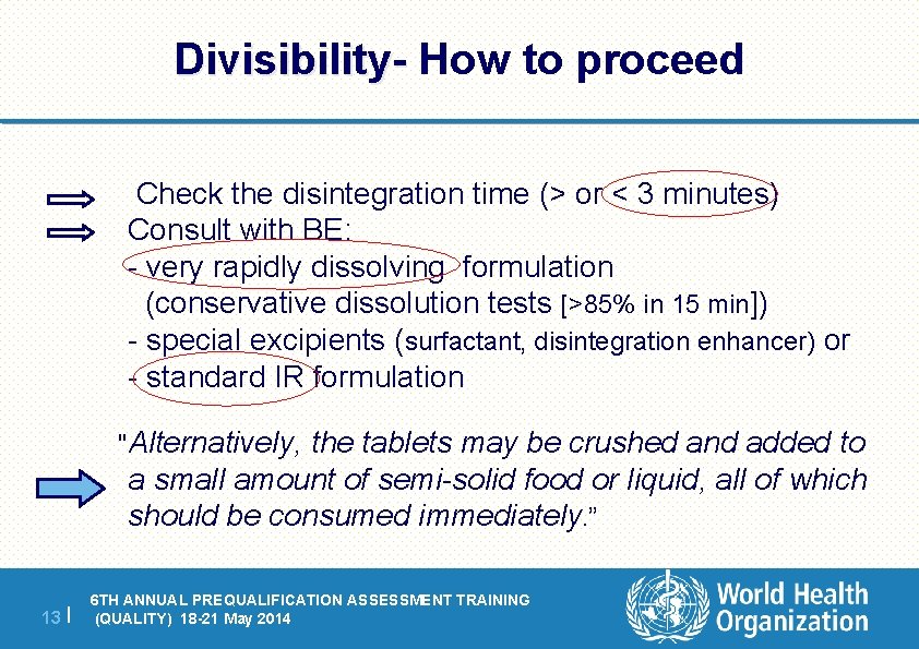 Divisibility- How to proceed Check the disintegration time (> or < 3 minutes) Consult