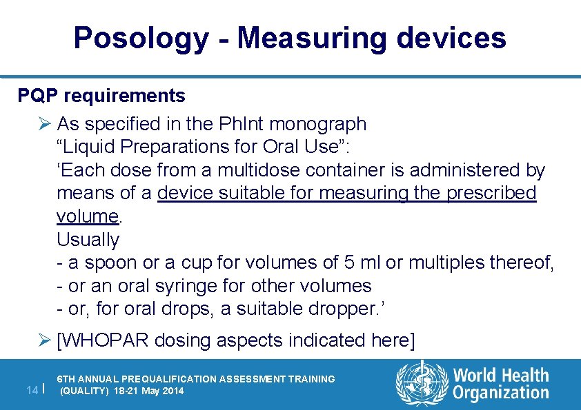 Posology - Measuring devices PQP requirements Ø As specified in the Ph. Int monograph