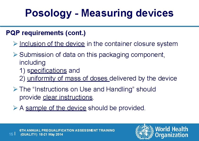 Posology - Measuring devices PQP requirements (cont. ) Ø Inclusion of the device in