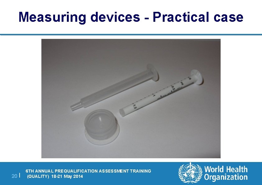 Measuring devices - Practical case 20 | 6 TH ANNUALPREQUALIFICATION ASSESSMENT TRAINING 5 TH