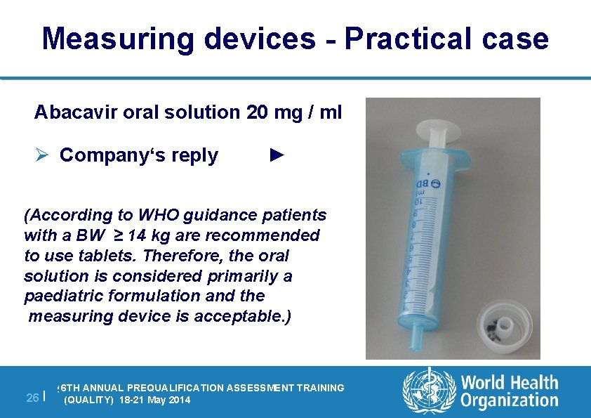 Measuring devices - Practical case Abacavir oral solution 20 mg / ml Ø Company‘s