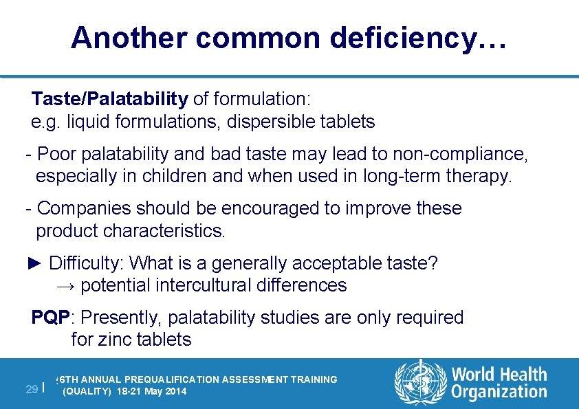 Another common deficiency… Taste/Palatability of formulation: e. g. liquid formulations, dispersible tablets - Poor