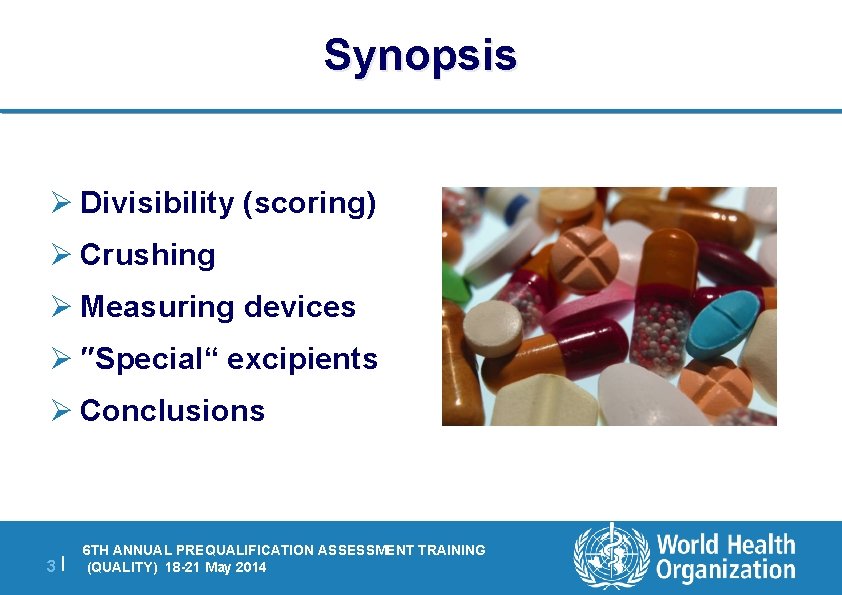 Synopsis Ø Divisibility (scoring) Ø Crushing Ø Measuring devices Ø ″Special“ excipients Ø Conclusions