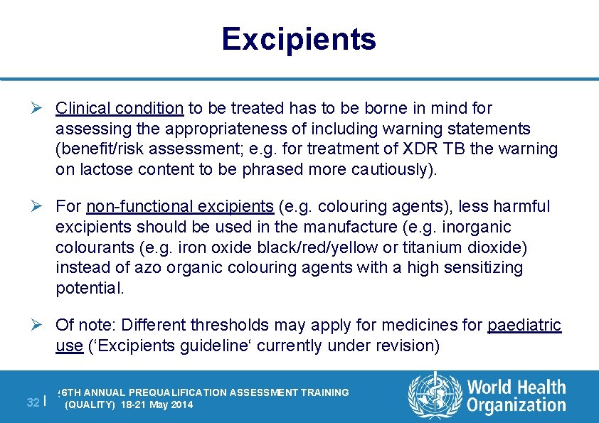 Excipients Ø Clinical condition to be treated has to be borne in mind for