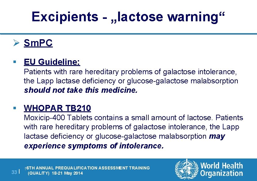 Excipients - „lactose warning“ Ø Sm. PC § EU Guideline: Patients with rare hereditary