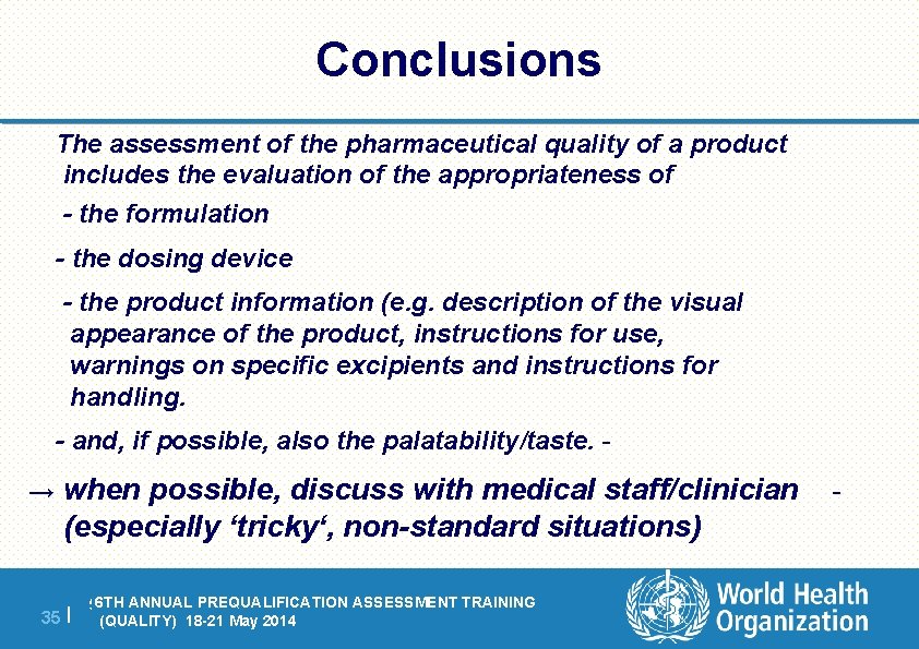 Conclusions The assessment of the pharmaceutical quality of a product includes the evaluation of