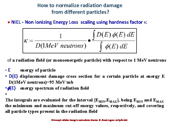 How to normalize radiation damage from different particles? NIEL - Non Ionizing Energy Loss