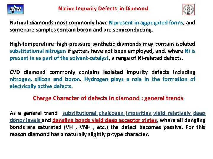 Native Impurity Defects in Diamond Natural diamonds most commonly have N present in aggregated