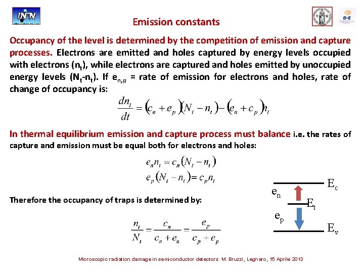 Emission constants Occupancy of the level is determined by the competition of emission and