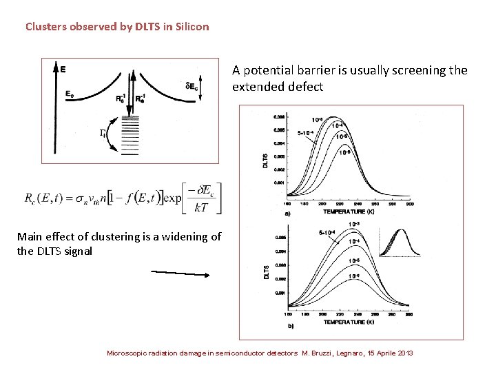 Clusters observed by DLTS in Silicon A potential barrier is usually screening the extended