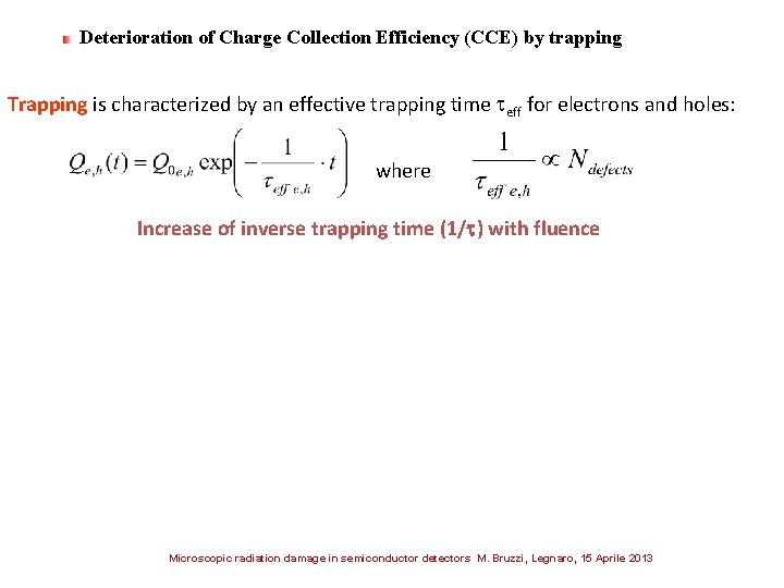 Deterioration of Charge Collection Efficiency (CCE) by trapping Trapping is characterized by an effective