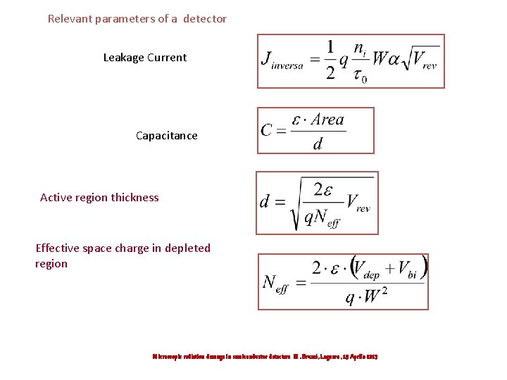 Relevant parameters of a detector Leakage Current Capacitance Active region thickness Effective space charge