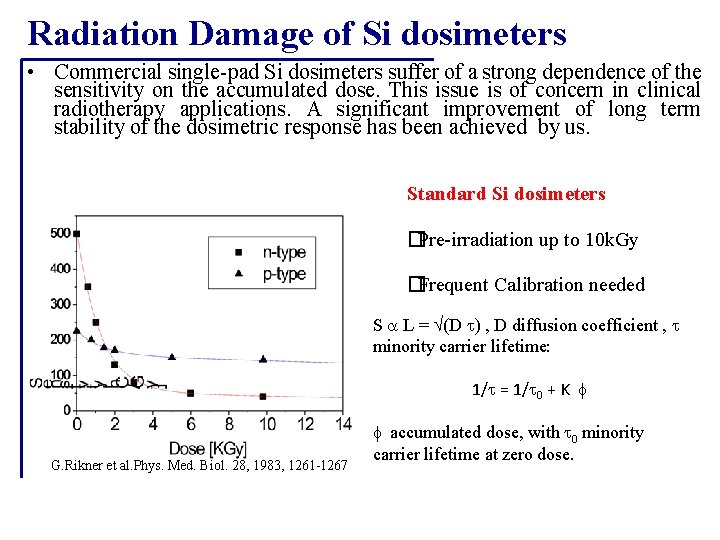 Radiation Damage of Si dosimeters • Commercial single-pad Si dosimeters suffer of a strong
