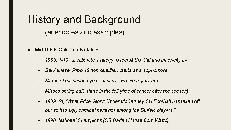 History and Background (anecdotes and examples) ■ Mid-1980 s Colorado Buffaloes – 1985, 1