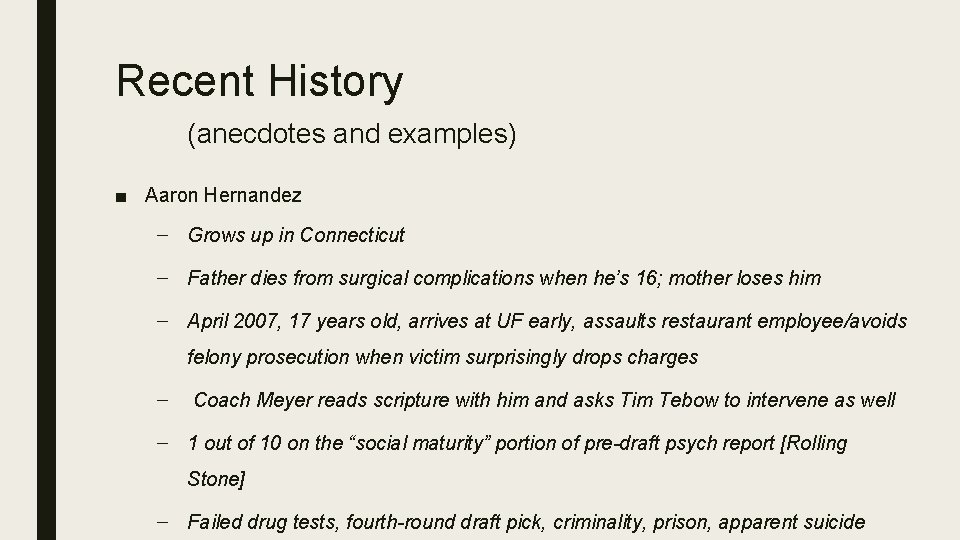 Recent History (anecdotes and examples) ■ Aaron Hernandez – Grows up in Connecticut –