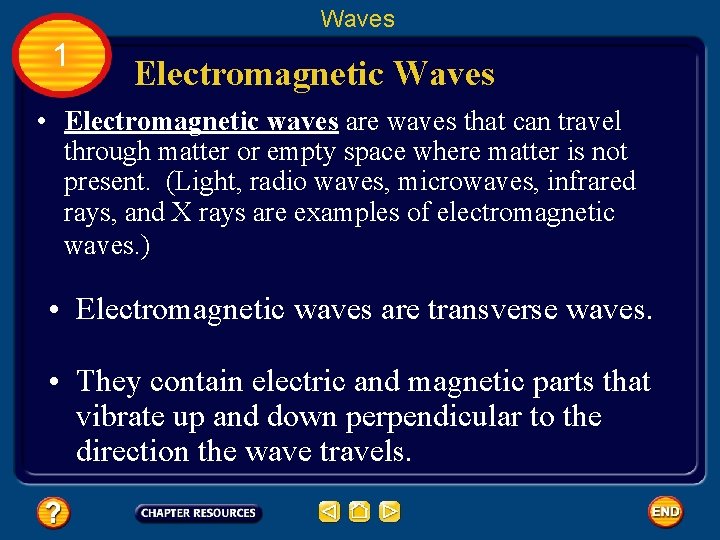 Waves 1 Electromagnetic Waves • Electromagnetic waves are waves that can travel through matter