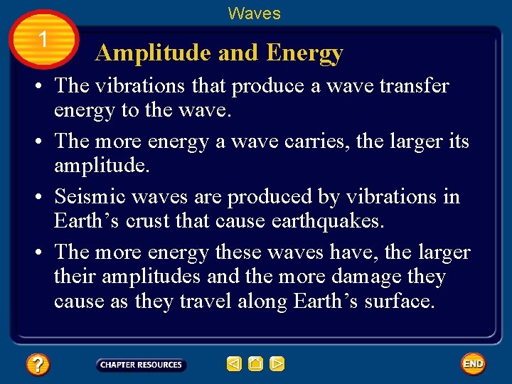 Waves 1 Amplitude and Energy • The vibrations that produce a wave transfer energy