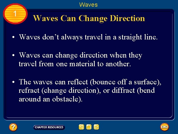 Waves 1 Waves Can Change Direction • Waves don’t always travel in a straight