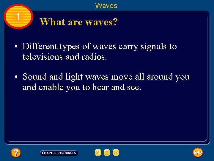Waves 1 What are waves? • Different types of waves carry signals to televisions