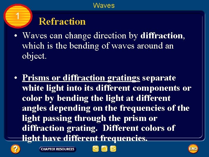 Waves 1 Refraction • Waves can change direction by diffraction, which is the bending