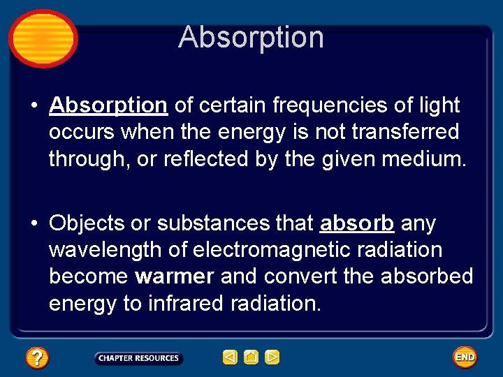 Absorption • Absorption of certain frequencies of light occurs when the energy is not