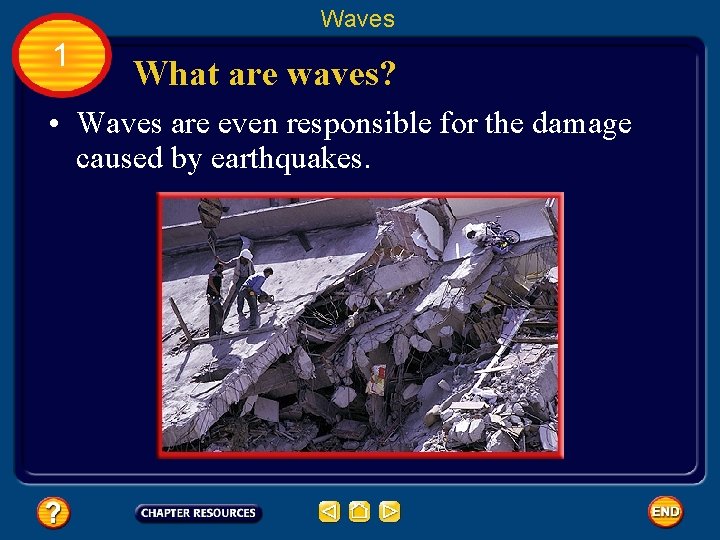 Waves 1 What are waves? • Waves are even responsible for the damage caused