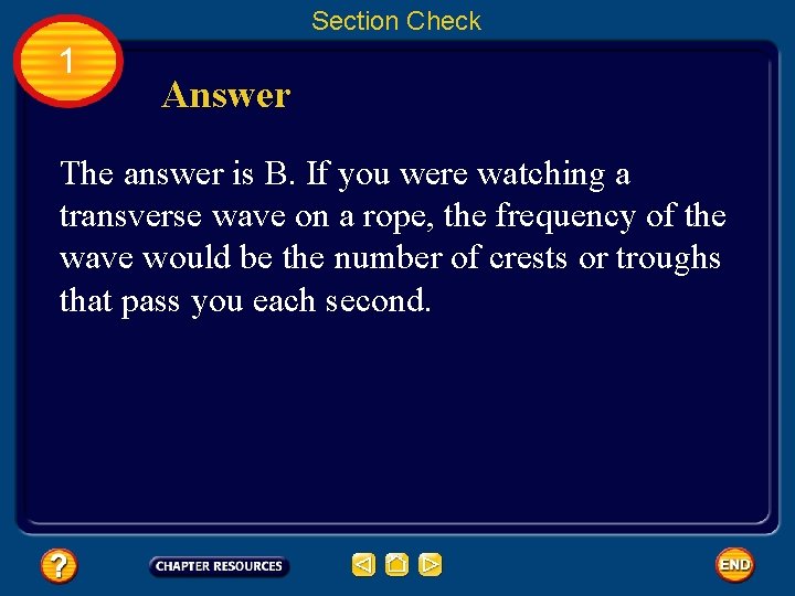 Section Check 1 Answer The answer is B. If you were watching a transverse