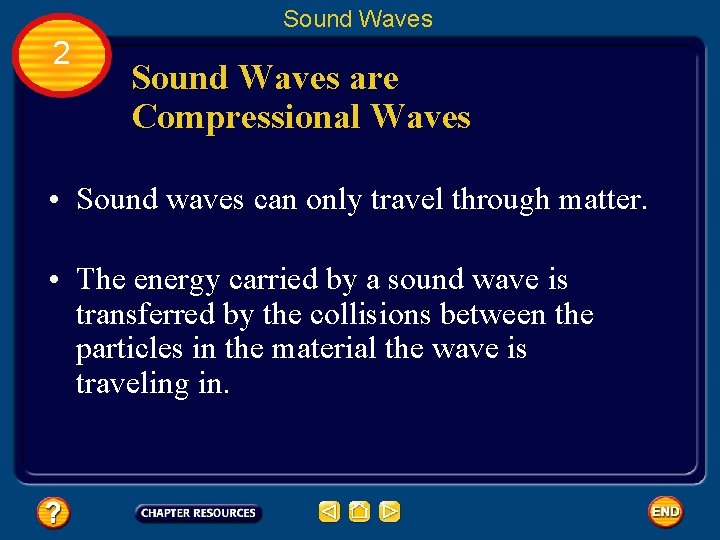 Sound Waves 2 Sound Waves are Compressional Waves • Sound waves can only travel