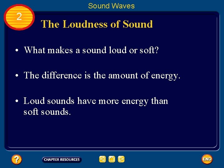 Sound Waves 2 The Loudness of Sound • What makes a sound loud or